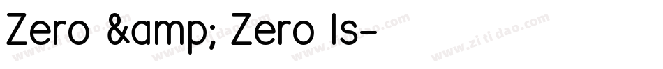 Zero & Zero Is字体转换
